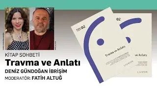 Travma ve Anlatı - Deniz Gündoğan İbrişim - Fatih Altuğ