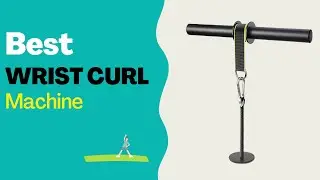 Best Wrist Curl Machine