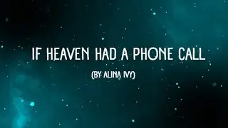 If Heaven Had a Phone Call &mdash;  (by Alina Ivy)