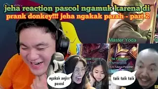 JEHA REACTION PASCOL NGAMUK KARENA KARENA DI PRANK DONKEY!!! JEHA NGAKAK PARAH - PART 2