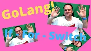 Golang Flow Control Statements If And For And Switch