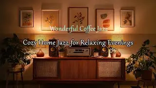 Wonderful Coffee Jazz ☕ Slow Jazz for a Cozy Morning at Home 🏡