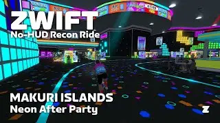Zwift no-HUD recon: Neon After Party