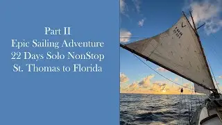 Part 2 Epic Solo Nonstop Sailing Adventure