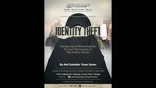 IDENTITY THEFT &ndash;The Attempt of Westernization To Alter The Identity of The Muslim Woman | Umar Quinn
