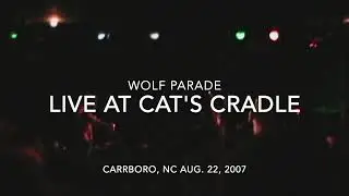 Wolf Parade - Live at Cat's Cradle, Carrboro, NC 8.22.07 (Full Show)