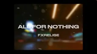 FxrElise - All For Nothing (Official Lyric Video)