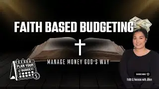 Faith-Based Budgeting: Manage Your Money God&rsquo;s Way (Biblical Principles That Work!)