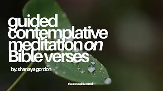 Guided Contemplative Meditation on Bible Verses
