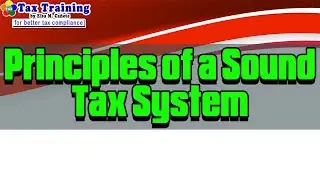 Principles of a Sound Tax System