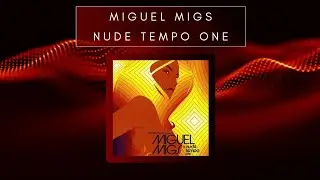 Miguel Migs - Nude Tempo One