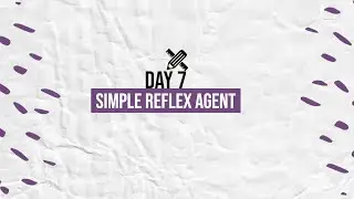 Simple Reflex Agent | Day 7