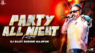 Party All Night Yo Yo Honey Singh | Extreme Boom Bass | New Year Party Songs |#djsujitsudhirhajipur