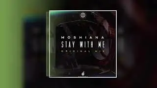 Moshiana - Stay with Me (Original Mix)