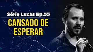 Cansado de esperar | Pastor Rodrigo Mocellin