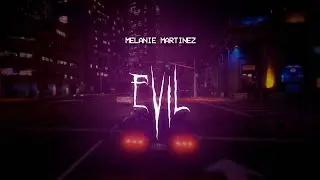melanie martinez - EVIL [ sped up ] lyrics