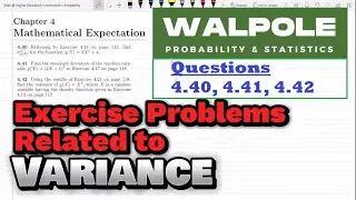 4.40 - 4.42: Variance of Random Variables | Exercise Solution of Probability & Statistics by Walpole