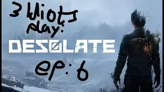 3 Idiots play Desolate ep.6: so someone joined us...