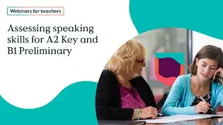 Assessing speaking skills for A2 Key and B1 Preliminary
