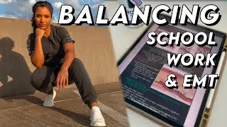 How I Balance Undergrad, ER Tech, EMT School & Youtube