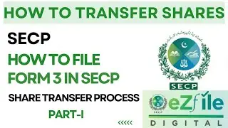 How to File Form 3 in SECP eZfile (Part-I) | How to transfer shares of a Company in SECP | SECP