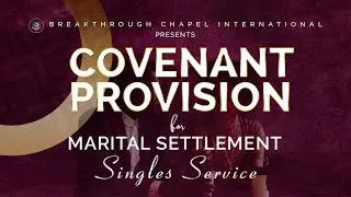 SINGLES SERVICE || COVENANT PROVISION FOR MARITAL SETTLEMENT