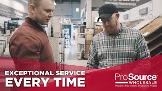 Exceptional Service, Every Time - ProSource Wholesale&reg;