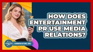 How Does Entertainment PR Use Media Relations? - Communications Jobs