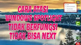 Cara Mengatasi Windows Spotlight Yang Tidak Berfungsi (Tidak Bisa Next Picture)