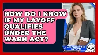 How Do I Know If My Layoff Qualifies Under the WARN Act? | Labor and Employment Law Expert News