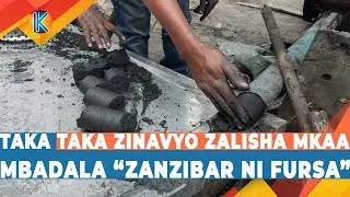 TAKA TAKA ZINAVYO ZALISHA MKAA MBADALA “ZANZIBAR NI FURSA”