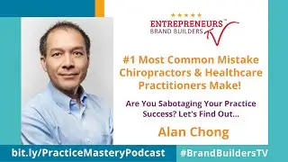 #1 Most Common Mistake Practitioners Make! | Alan Chong | Brand Builders TV