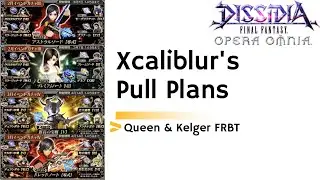 DFFOO [GL] Xcaliblur's Pull Plans: Queen and Kelger are up next!