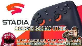 Goodbye Google Stadia live stream Worm Game and community play of Outcasters #Stadia100 #TeamStadia
