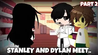 Stanley and Dylan meet.. | A Gacha Video | Part 2