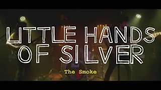 Little Hands Of Silver - The Smoke (live)
