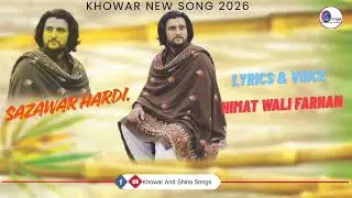 Sazawar Hardi | Khowar Song 2026 | Lyrics & Voice: Himat Wali Farhan | Khowar Insha Song 