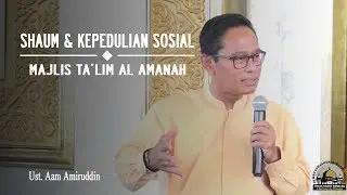 [KAJIAN UMUM] MT AL AMANAH, Shaum dan Kepedulian Sosial - Ustadz Aam Amiruddin