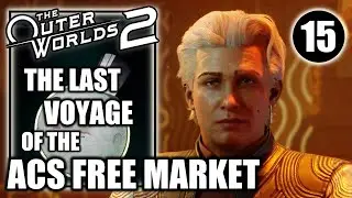 The Outer Worlds 2 &mdash; Последнее путешествие свободного рынка ACS &mdash; Прохождение игры, часть 15