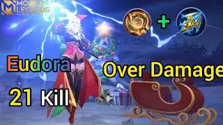 21 OverKill! Eudora NonStop Roam & Gank! | New Eudora Christmas Skin | Mobile Legends Bang Bang