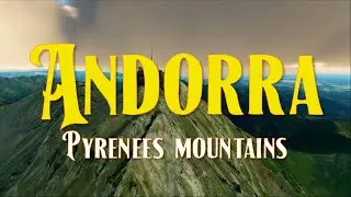 Andorra: Mesmerizing Landscapes in 4K