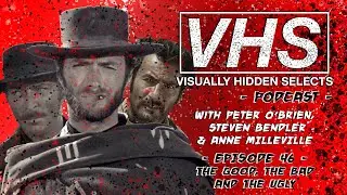 VISUALLY HIDDEN SELECTS PODCAST &ndash; EPISODE 46 &ndash; THE GOOD, THE BAD AND THE UGLY