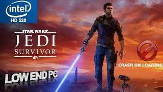Star War Jedi Survivor Intel HD 520 Low End PC | Crash On Loading