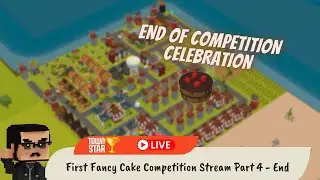 Town Star First Fancy Cake Competition Stream Part 4 - End