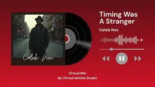 Virtual Mic | Stage 1 | Caleb Nox - Timing Was a Stranger