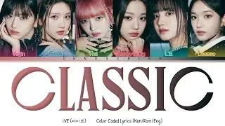 IVE (아이브) - Classic (Color Coded Lyrics Kan/Rom/Eng)