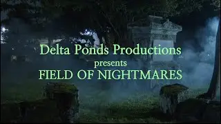 FIELD OF NIGHTMARES (made for a 72-hour film contest)