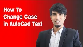How to Change Case in AutoCAD Text