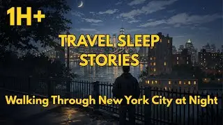 1H+ Walking Through New York City at Night | Calm Travel Sleep Story