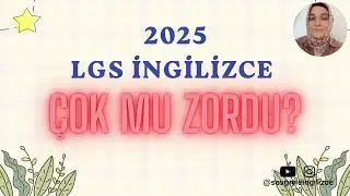 2025 LGS İNGİLİZCE SORULARI ÇOK MU ZORDU?
